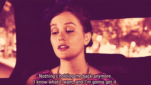 How to smash your 2018 career goals in a few months 17 blair-waldorf-i-get-what-i-want-gif