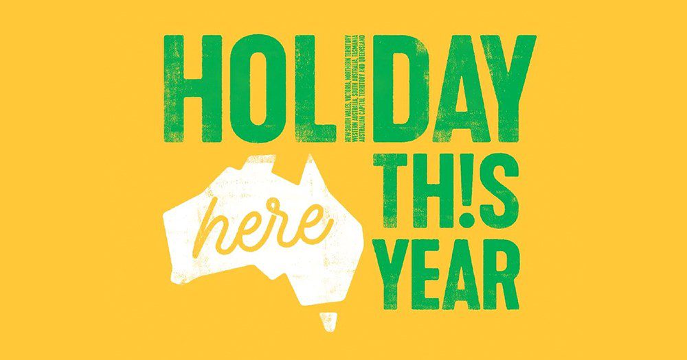 HOLIDAY HERE THIS YEAR: Tourism Australia's Plea To All Aussies