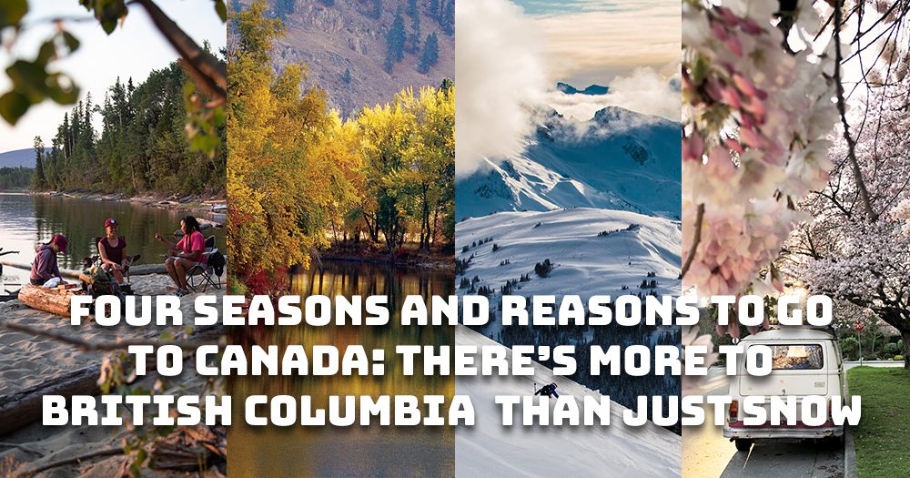 Four seasons and reasons to go to Canada: There’s more to British Columbia than just snow