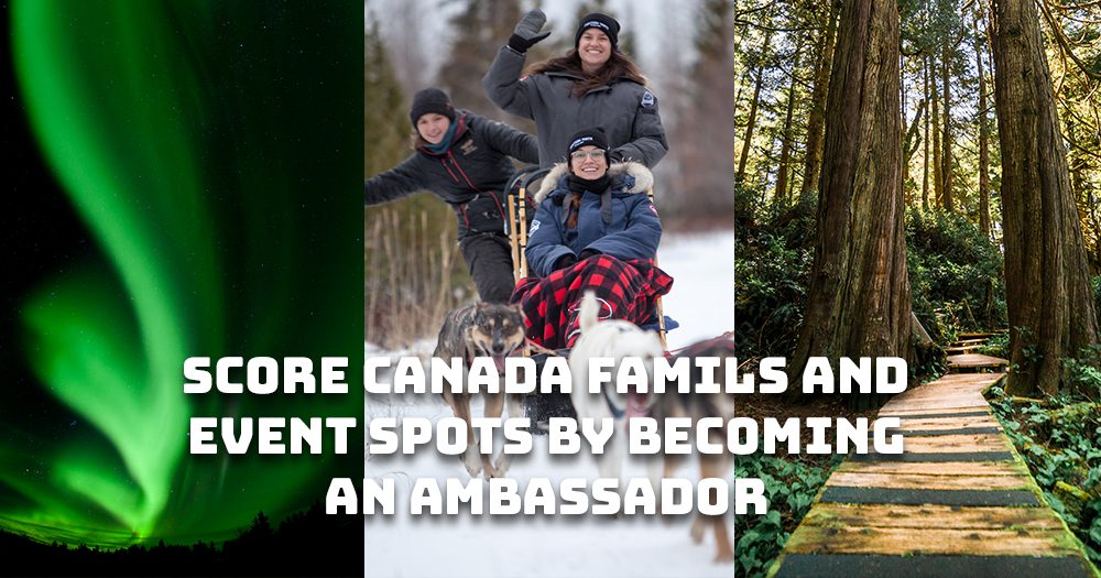 Score Canada famils and event spots by becoming an ambassador