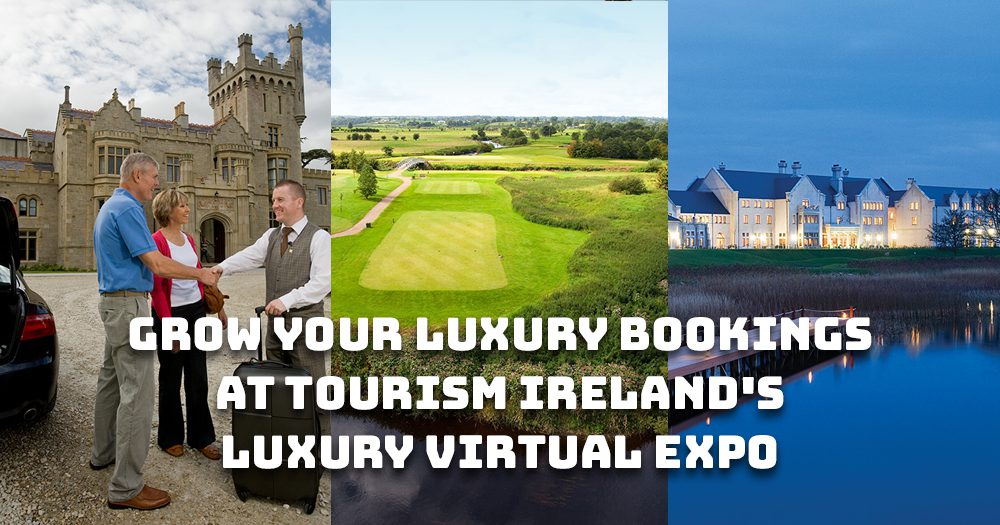 Sign up for Tourism Ireland's Luxury Virtual Expo & WIN A FAMIL!